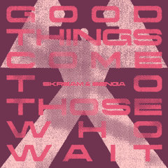 Good Things Come To Those Who Wait