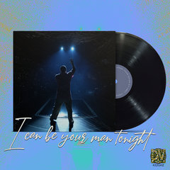 I caN Be youR Man TonighT