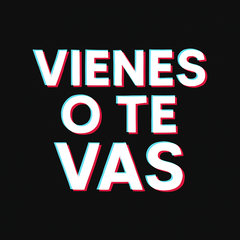 Vienes o Te Vas