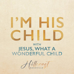 I'm His Child _ Jesus, What a Wonderful Child