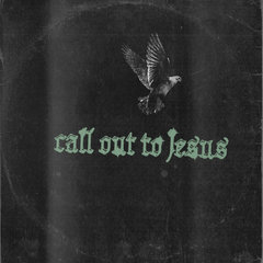 Call Out To Jesus