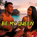 Be my queen