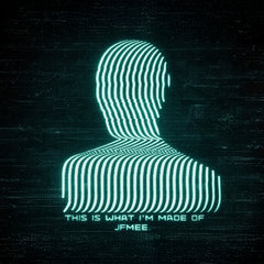 This Is What I'm Made Of