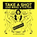 Take A Shot & Make A Tik Tok