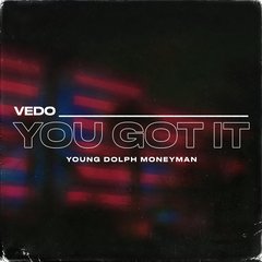 You Got It