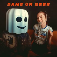 Dame Un Grrr
