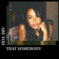 Are You That Somebody